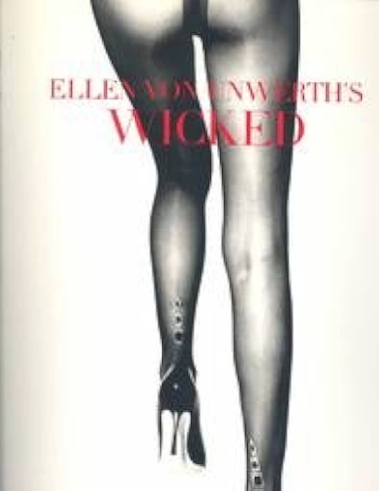 Ellen Von Unwerth: Wicked/エレーン・ヴォン・アンワース Wicked by Ellen von Unwerth (1998, Trade Paperback) for sale